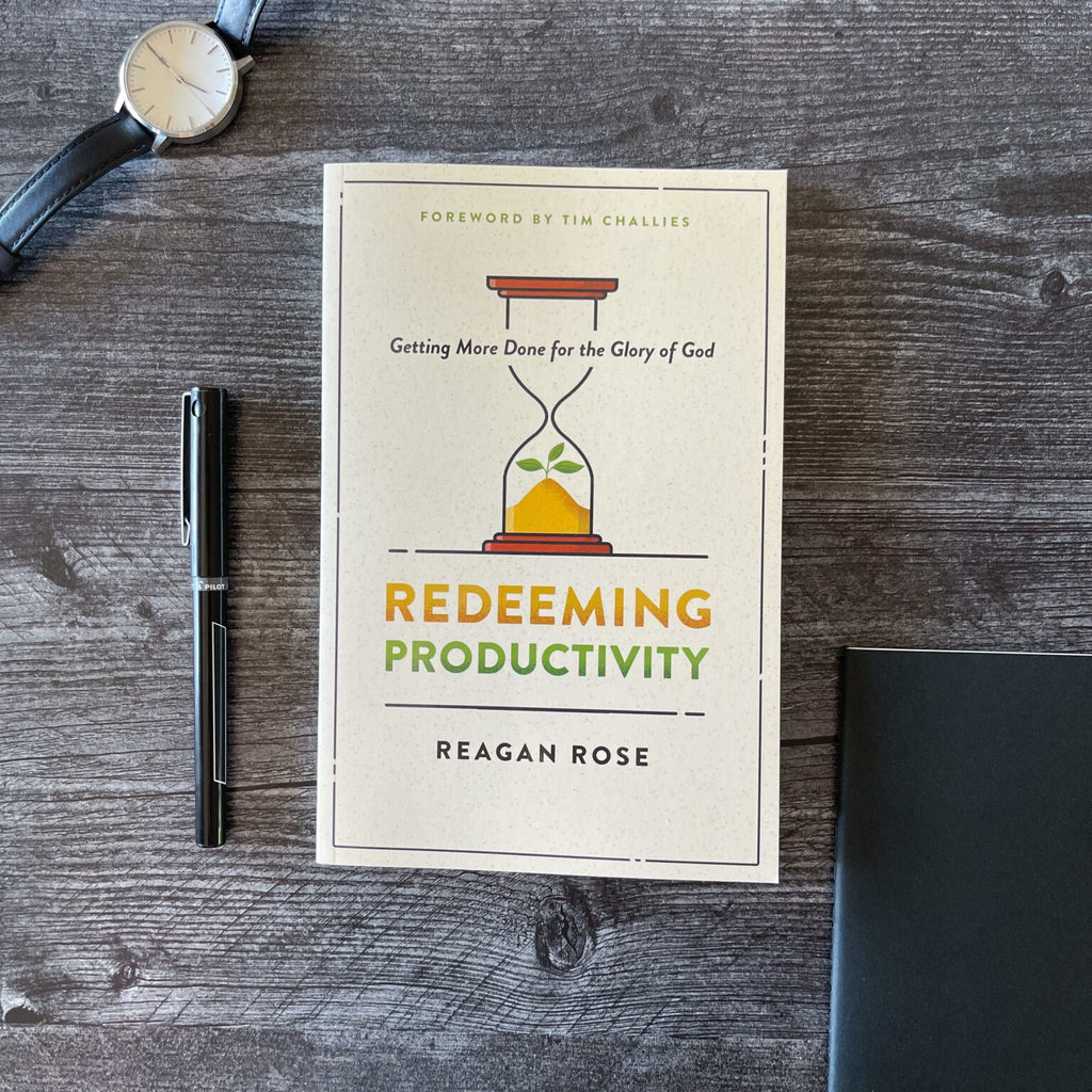 Redeeming Productivity: Getting More Done for the Glory of God